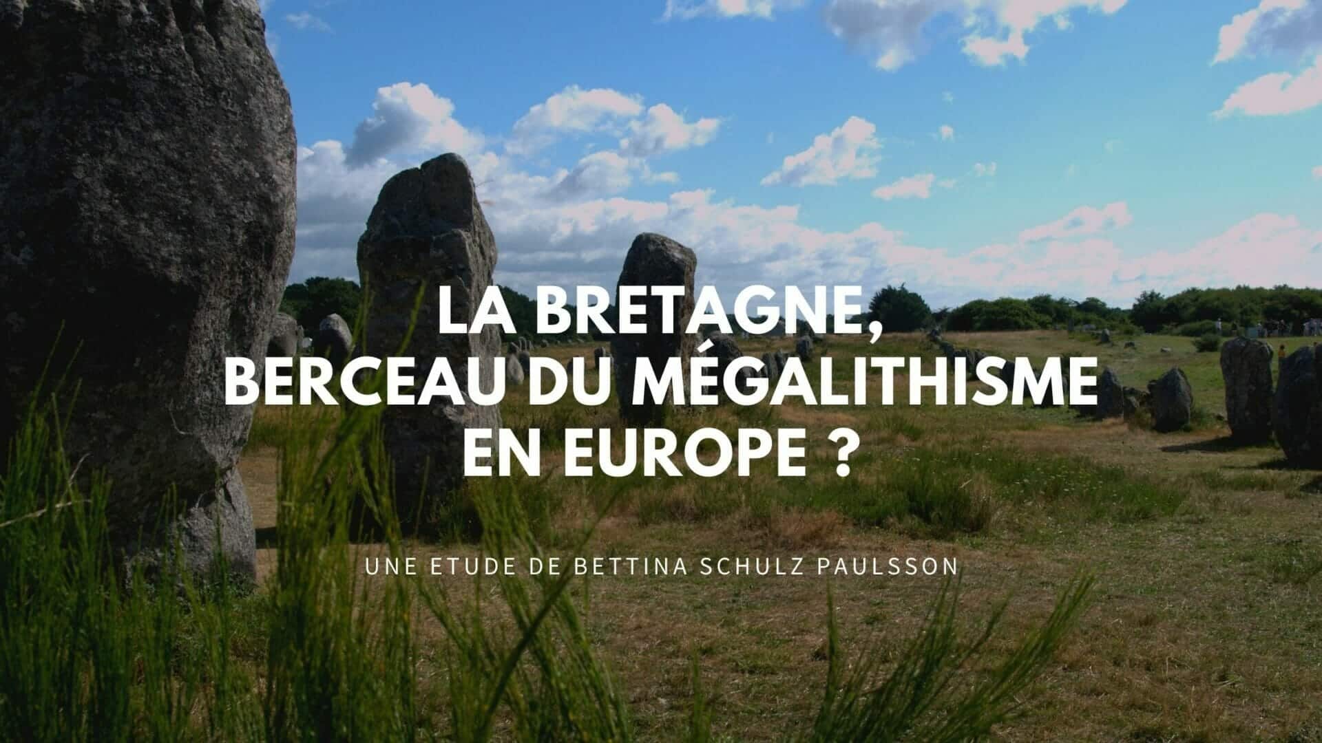 Le mégalithisme européen est-il né en Bretagne ?