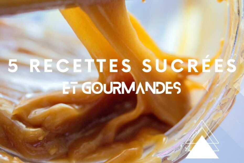 5 recettes sucrees 2