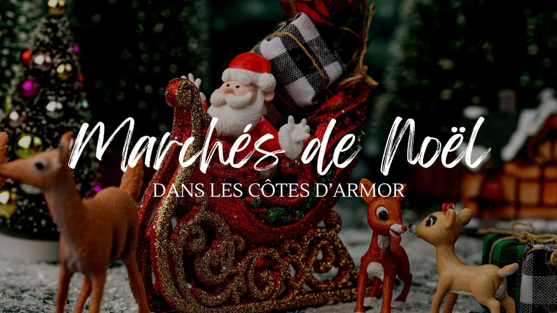 Marchés de Noël 2023 dans les Côtes d’Armor