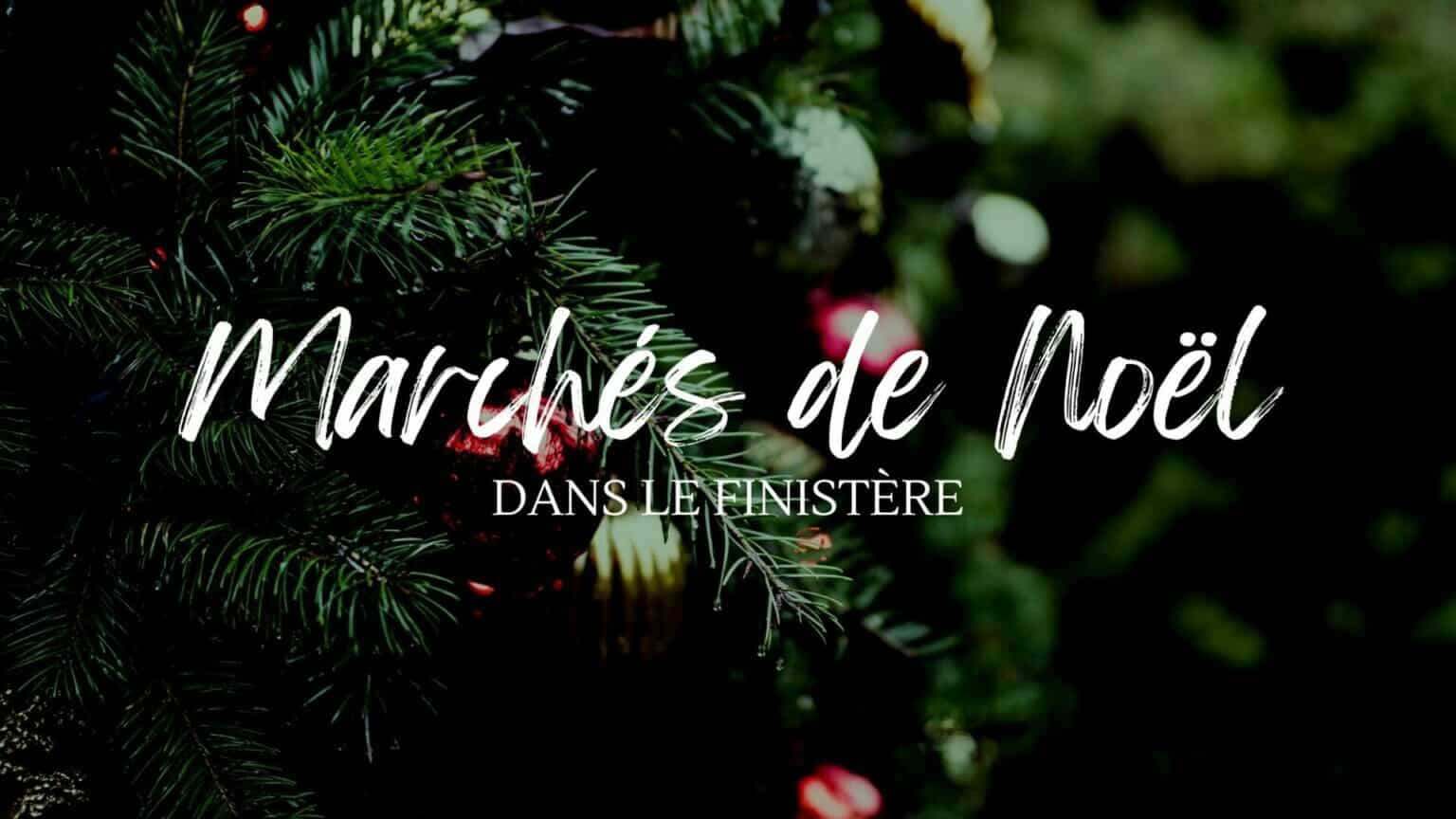 Marchés de Noël dans le Finistère - illuminations et ambiance de fête