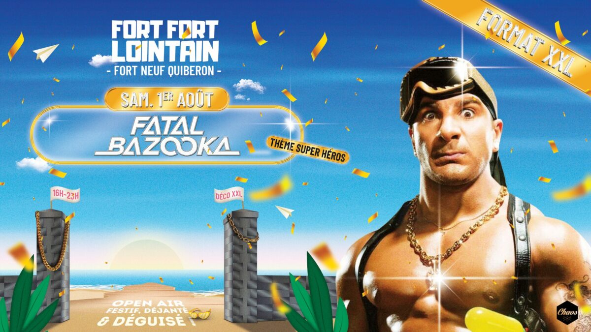 Fort Fort Lointain XXL w. FATAL BAZOOKA @ Fort Neuf Quiberon