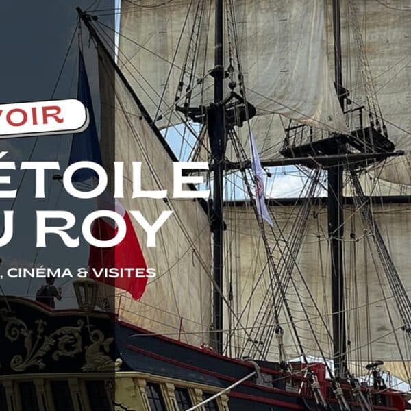 L’Étoile du Roy, un trois-mâts historique