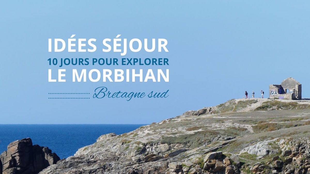 sejour le morbihan en 10 jours