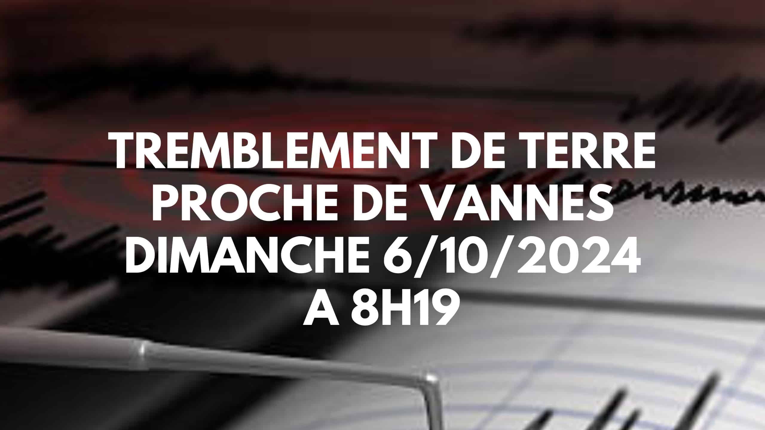 Tremblement de terre près de Vannes dimanche 6/10 à 8h19